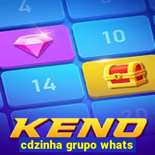 cdzinha grupo whats